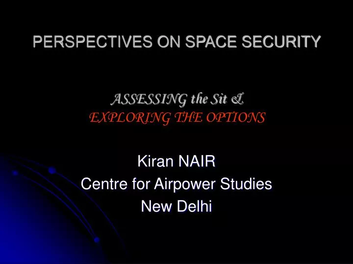 perspectives on space security assessing the sit exploring the options