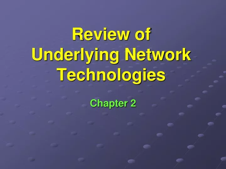review of underlying network technologies