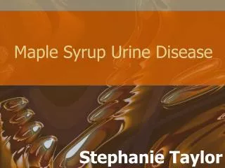 Maple Syrup Urine Disease