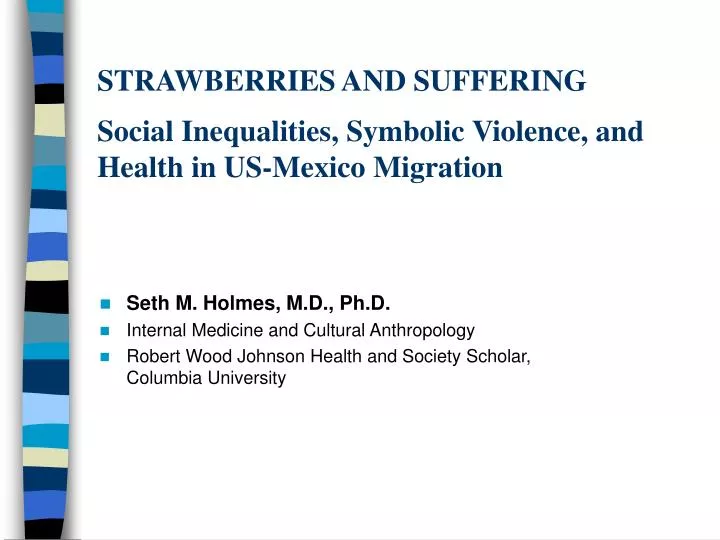 strawberries and suffering social inequalities symbolic violence and health in us mexico migration