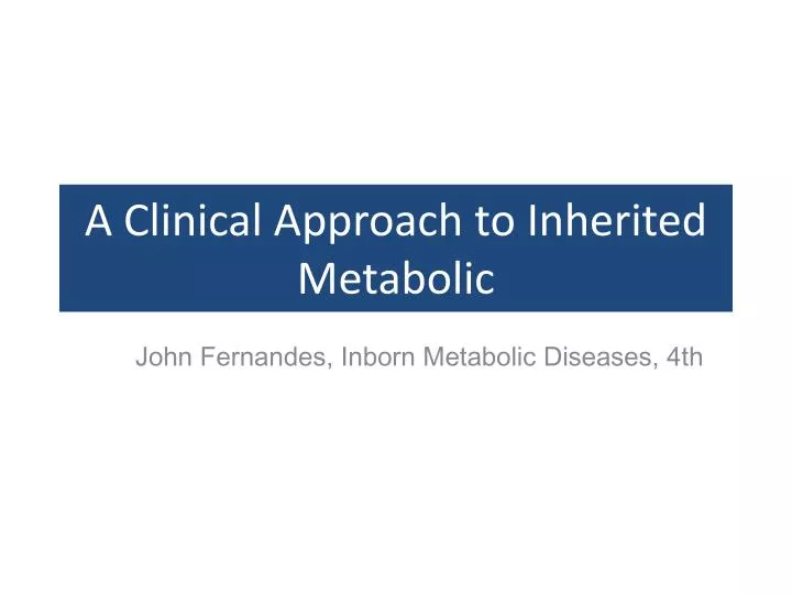 a clinical approach to inherited metabolic