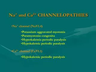Na + and Ca 2+ CHANNELOPATHIES