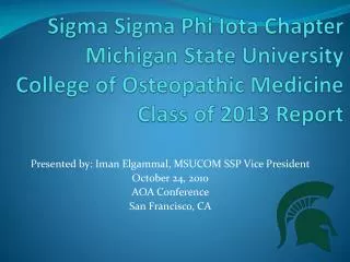 Presented by: Iman Elgammal, MSUCOM SSP Vice President October 24, 2010 AOA Conference