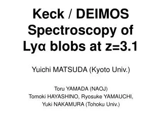 Keck / DEIMOS Spectroscopy of Ly ? blobs at z=3.1