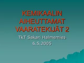 kemikaalin aiheuttamat vaaratekij t 2