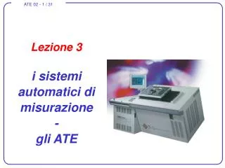 Lezione 3 i sistemi automatici di misurazione - gli ATE