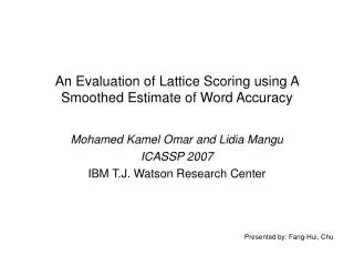 An Evaluation of Lattice Scoring using A Smoothed Estimate of Word Accuracy