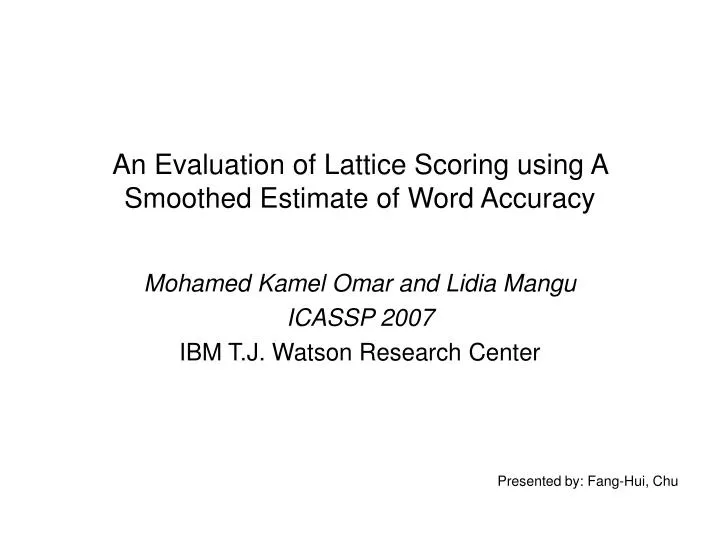 an evaluation of lattice scoring using a smoothed estimate of word accuracy