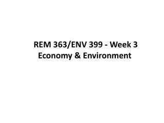 REM 363/ENV 399 - Week 3 Economy &amp; Environment