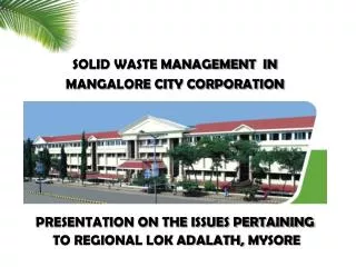 SOLID WASTE MANAGEMENT IN MANGALORE CITY CORPORATION PRESENTATION ON THE ISSUES PERTAINING