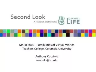 MSTU 5000 - Possibilities of Virtual Worlds Teachers College, Columbia University Anthony Cocciolo