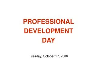 PROFESSIONAL DEVELOPMENT DAY Tuesday, October 17, 2006