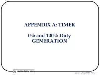 APPENDIX A: TIMER 0% and 100% Duty GENERATION