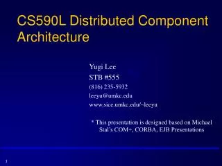 CS590L Distributed Component Architecture