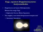 Enge, separierte Doppelsternsysteme: Analysemethoden - slide 1