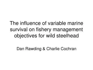 The influence of variable marine survival on fishery management objectives for wild steelhead