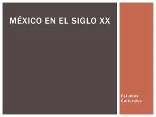 m xico en el siglo xx