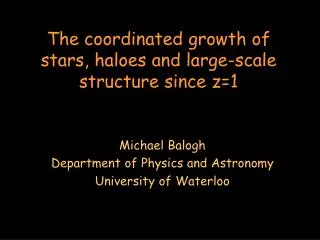 The coordinated growth of stars, haloes and large-scale structure since z=1