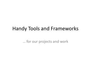 Handy Tools and Frameworks