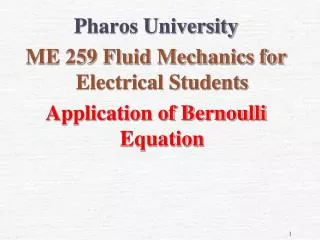 Pharos University ME 259 Fluid Mechanics for Electrical Students Application of Bernoulli Equation