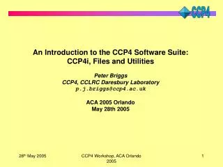 An Introduction to the CCP4 Software Suite: CCP4i, Files and Utilities Peter Briggs