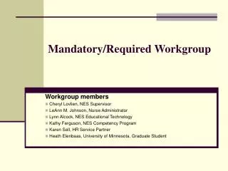 Mandatory/Required Workgroup