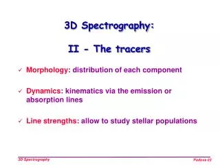 3D Spectrography: II - The tracers