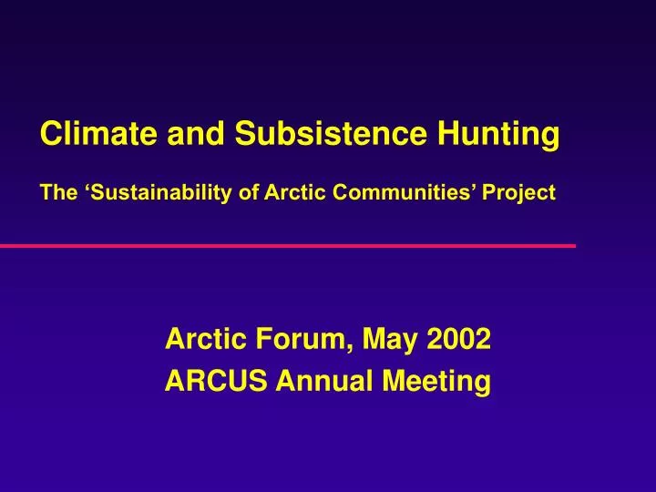 climate and subsistence hunting the sustainability of arctic communities project