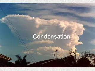 Condensation