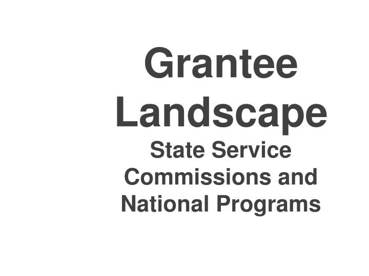 grantee landscape state service commissions and national programs