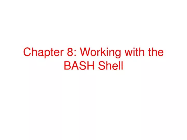 chapter 8 working with the bash shell