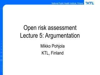 Open risk assessment Lecture 5: Argumentation