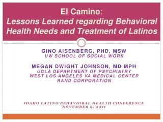 El Camino : Lessons Learned regarding Behavioral Health Needs and Treatment of Latinos