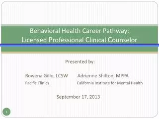 Behavioral Health Career Pathway: L icensed P rofessional C linical C ounselor