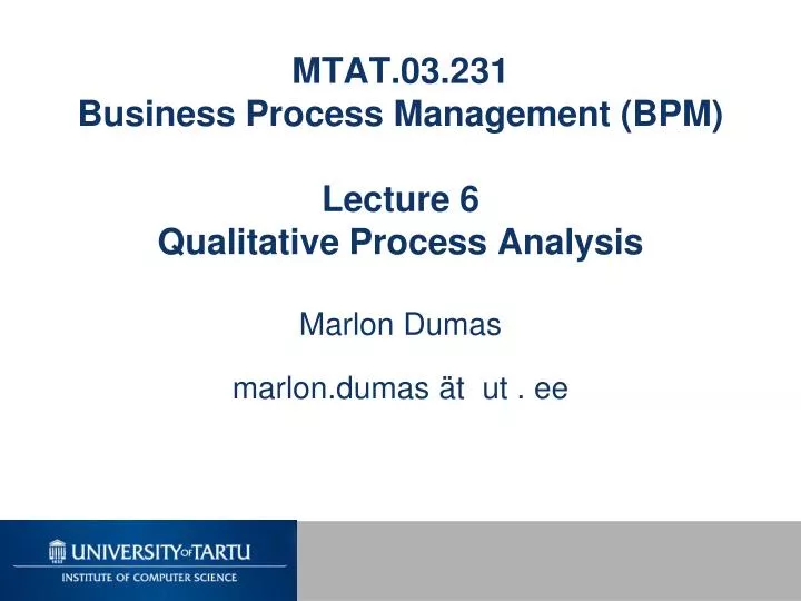 mtat 03 231 business process management bpm lecture 6 qualitative process analysis