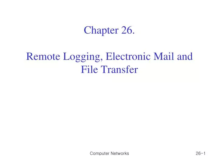 chapter 26 remote logging electronic mail and file transfer