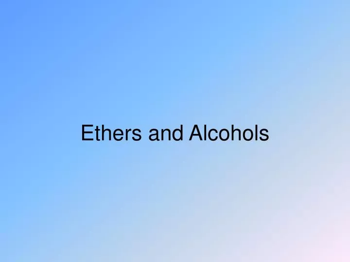 ethers and alcohols