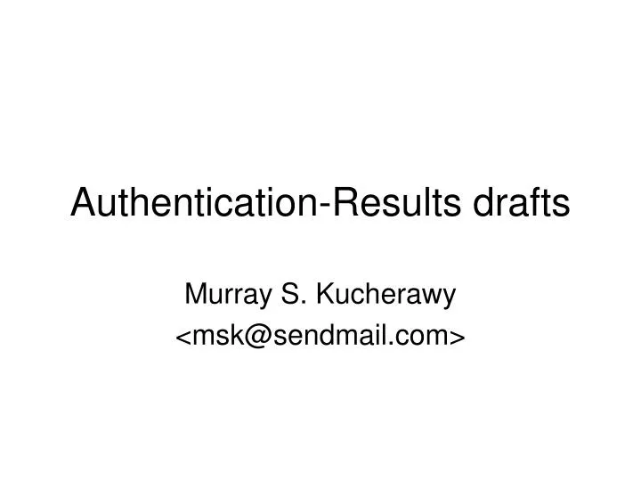 authentication results drafts