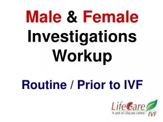 Male &amp; Female Investigations Workup Routine / Prior to IVF