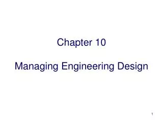 Chapter 10 Managing Engineering Design
