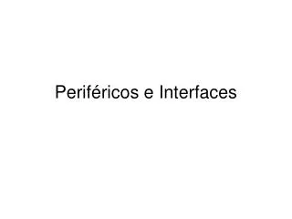 perif ricos e interfaces