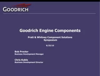 Goodrich Engine Components Pratt &amp; Whitney Component Solutions Symposium 8/25/10