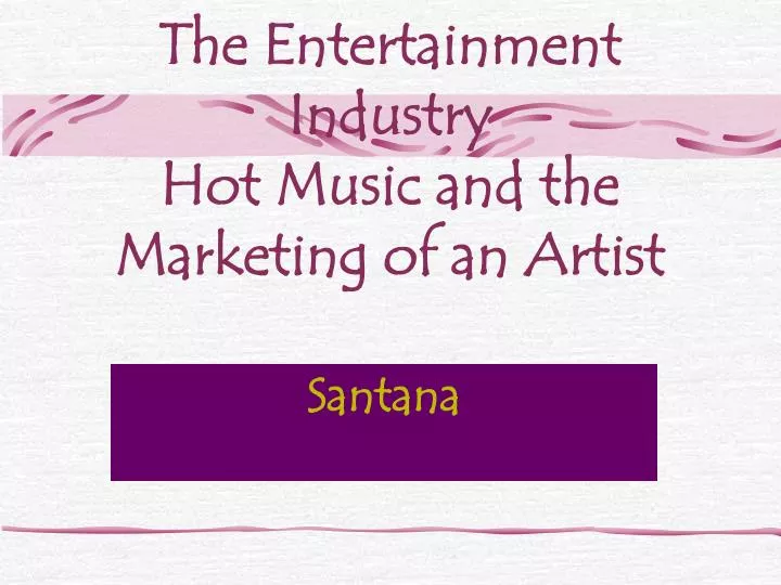 the entertainment industry hot music and the marketing of an artist