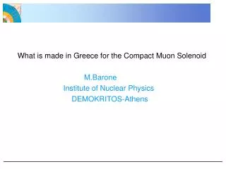 What is made in Greece for the Compact Muon Solenoid M.Barone