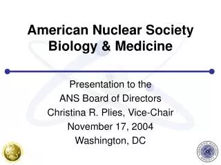 American Nuclear Society Biology &amp; Medicine