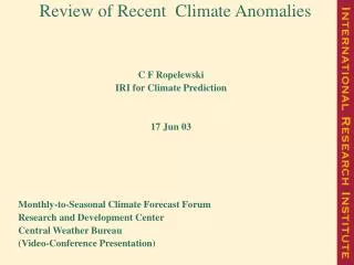 Review of Recent Climate Anomalies C F Ropelewski IRI for Climate Prediction 17 Jun 03