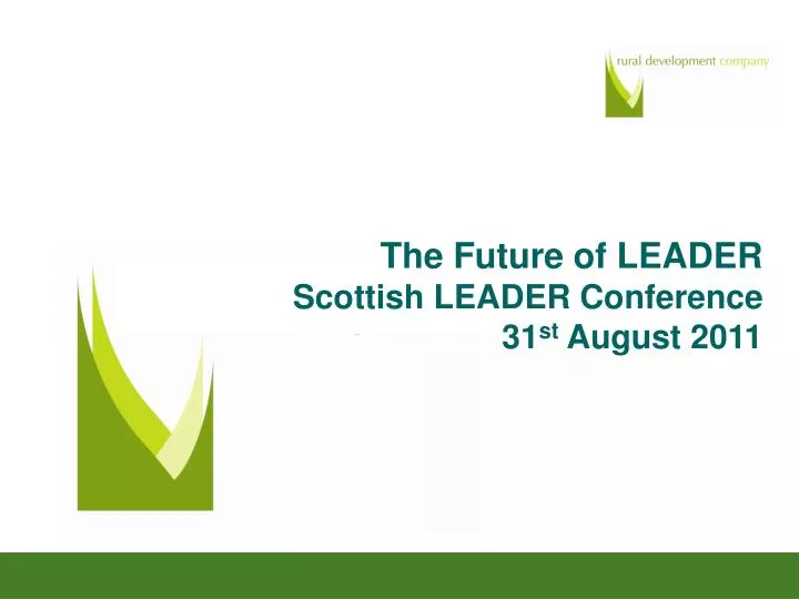 the future of leader scottish leader conference 31 st august 2011