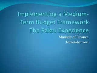 Implementing a Medium-Term Budget Framework The Palau Experience