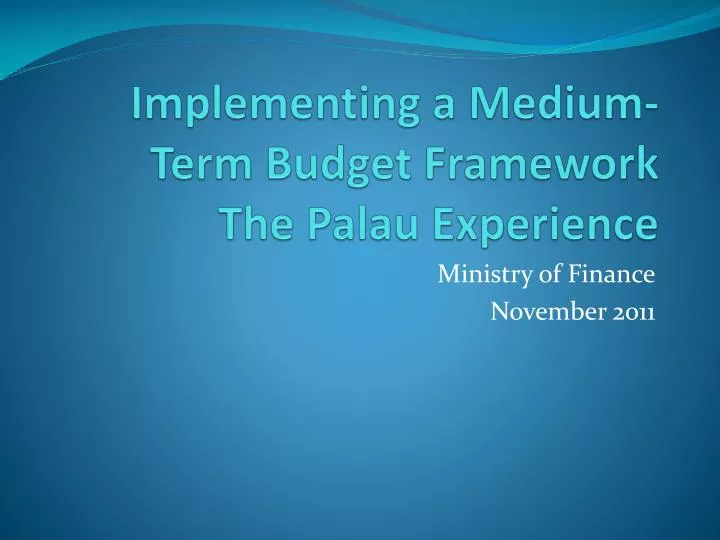 implementing a medium term budget framework the palau experience