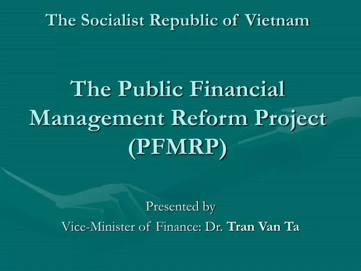 the socialist republic of vietnam the public financial management reform project pfmrp
